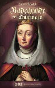 Radegunde von Thüringen - Historischer Roman